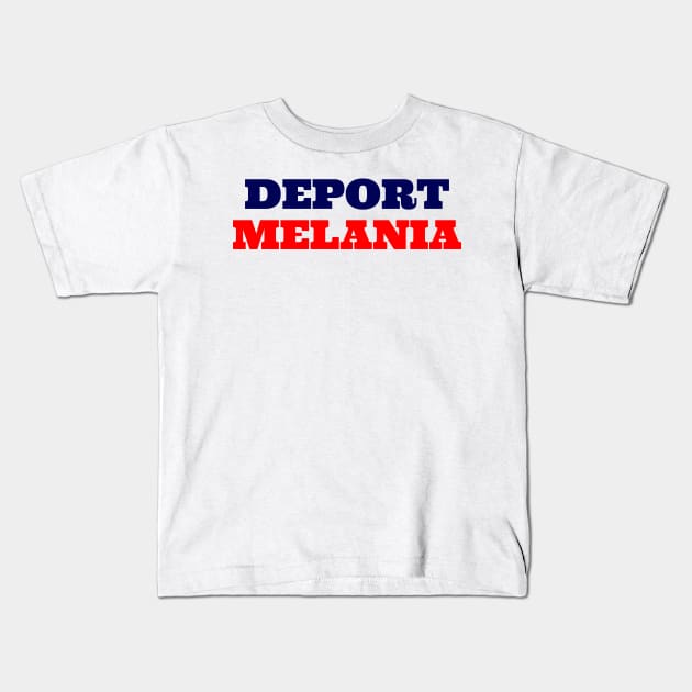 Deport Melania Kids T-Shirt by NYNY